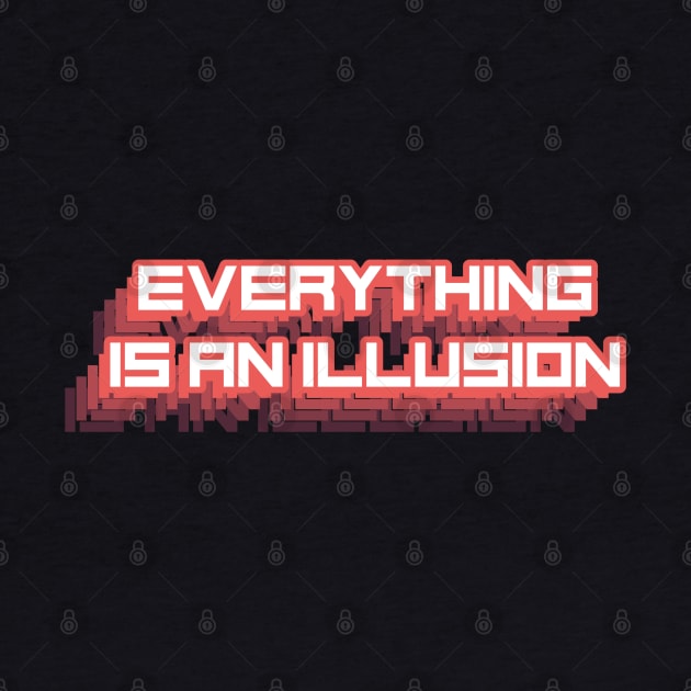 Everything is an Illusion by NB-Art